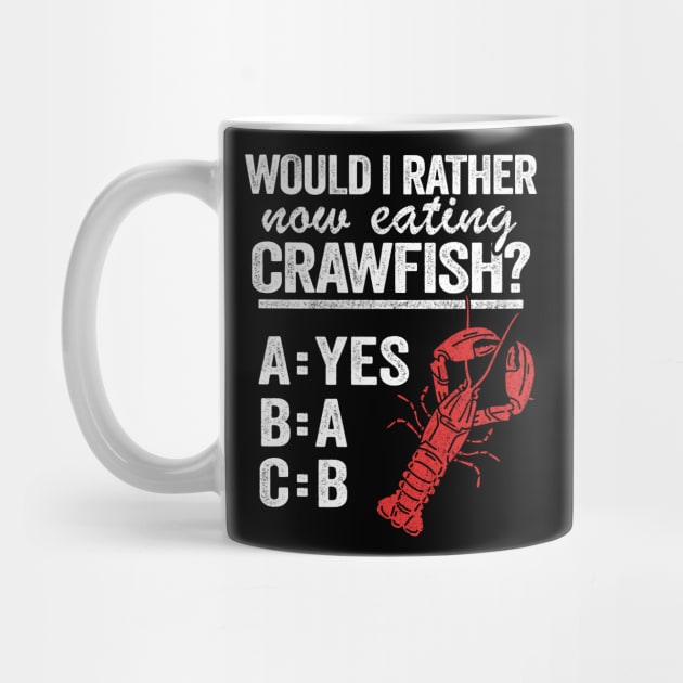 Would I Rather Now Eating Crawfish Funny Crawfish by Kuehni